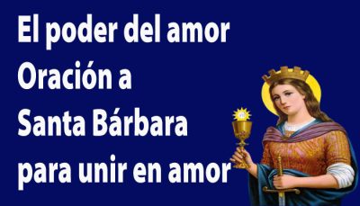 El poder del amor Oración a Santa Bárbara para unir en amor