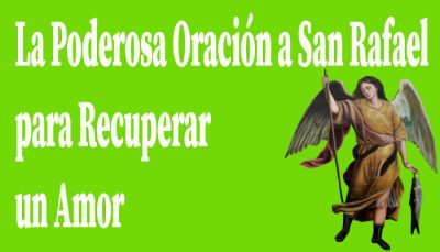 La Poderosa Oración a San Rafael para Recuperar un Amor