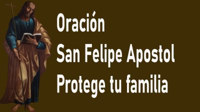 Oración a San Felipe para la protección de la familia del mal