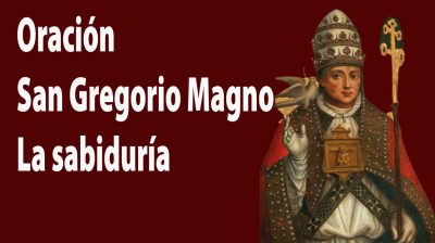 Oración a San Gregorio Magno para que la sabiduría sea mi apoyo