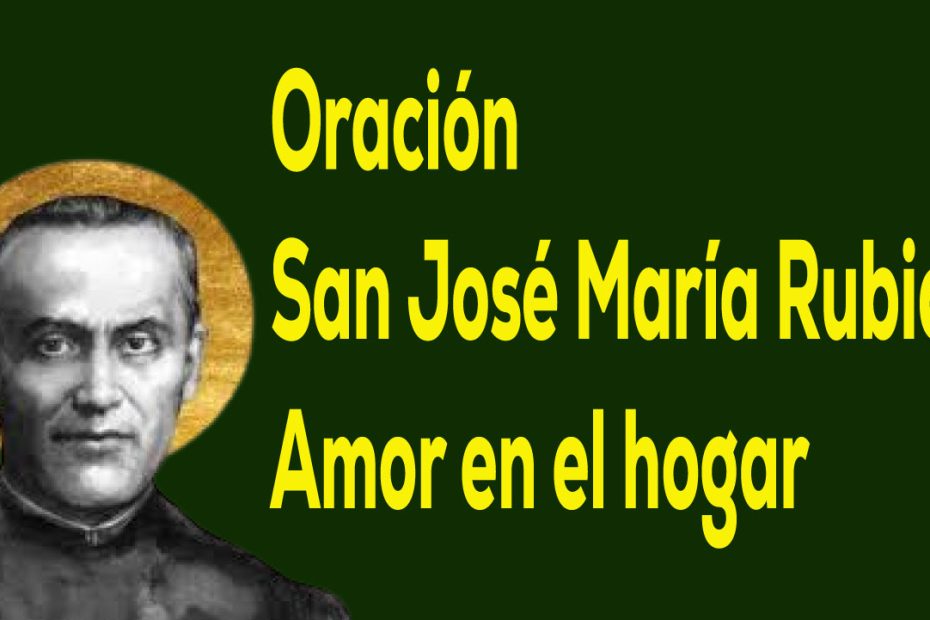 Oración a San José María Rubio para que reine el amor en casa
