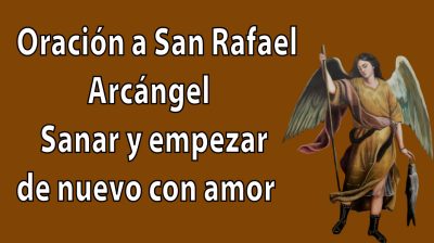 Oración a San Rafael Arcángel para sanar y empezar de nuevo
