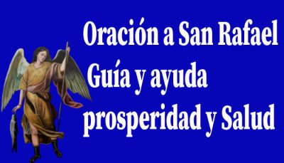 Oración a San Rafael Guía y ayuda en la prosperidad y Salud