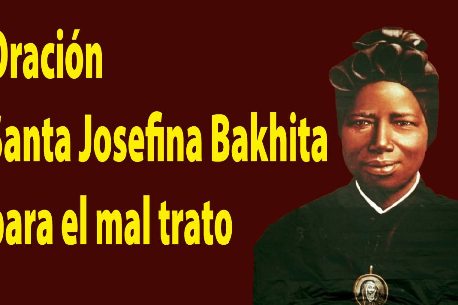 Oración Santa Josefina Bakhita para salir de la opresión y maltrato