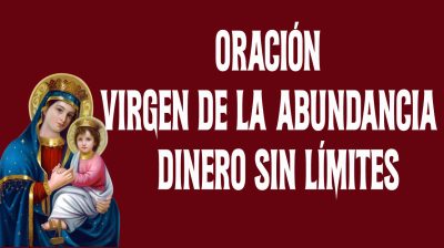 Oración Virgen de la Abundancia que el dinero venga sin límites