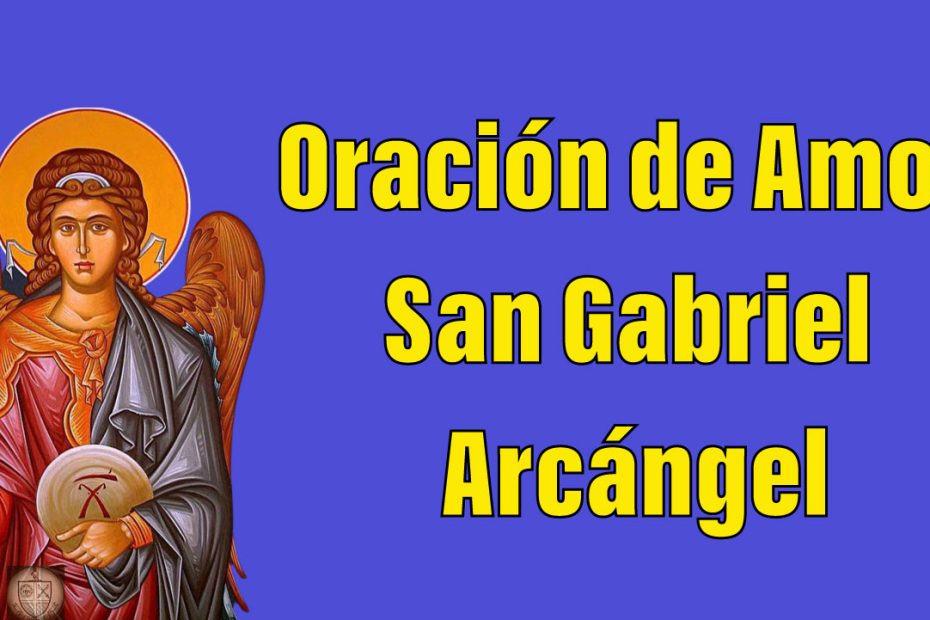 Oración de Amor a San Gabriel Arcángel para que me llame ya
