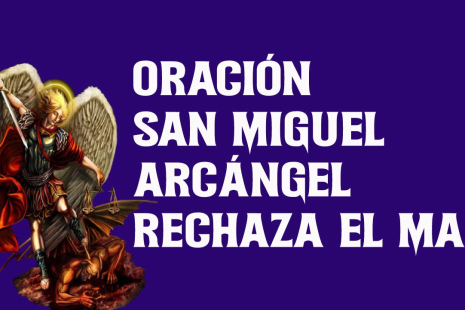 Oración divina a San Miguel Arcángel para rechazar el mal