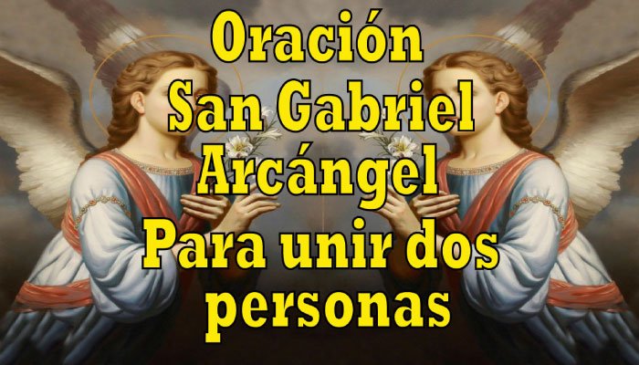 Para unir a dos personas oración al Arcángel San Gabriel
