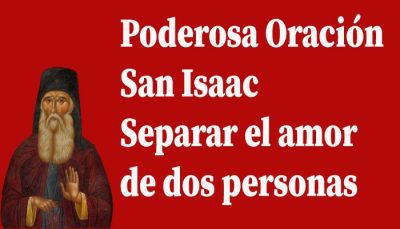 Poderosa Oración San Isaac Separar el amor de dos personas