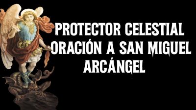 Protector Celestial Oración a San Miguel