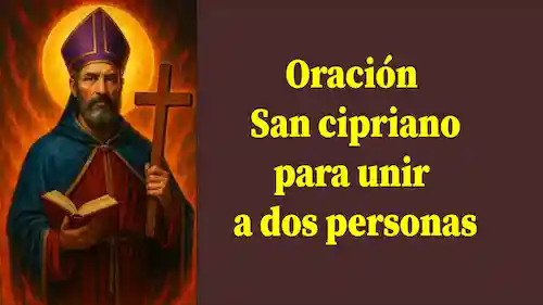 Oración a San Cipriano para unir a dos personas