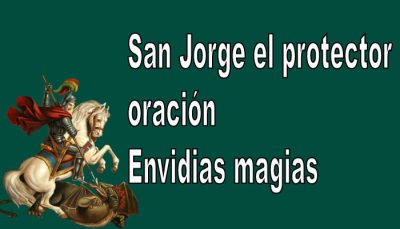 San Jorge el protector oración para alejar las envidias y magias