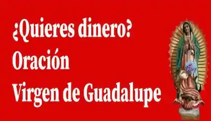 Si quieres dinero Oración a la Virgen de Guadalupe 