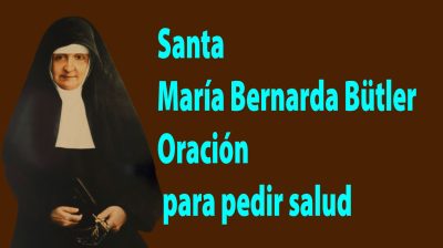 Santa María Bernanda Bütler Oración para pedir salud para un enfermo