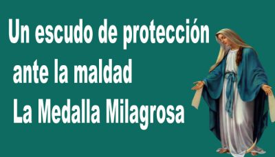 Un escudo de protección ante la maldad La Medalla Milagrosa